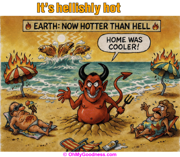 : It's hellishly hot 