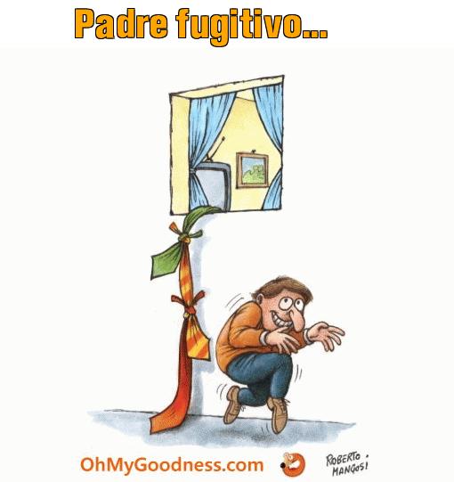 : Padre fugitivo...