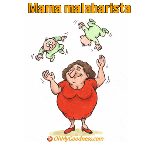 : Mama malabarista