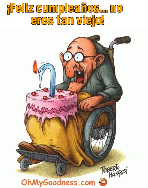 : Feliz cumpleaos... no eres tan viejo!