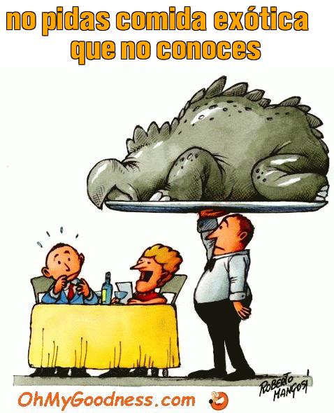 : no pidas comida extica que no conoces