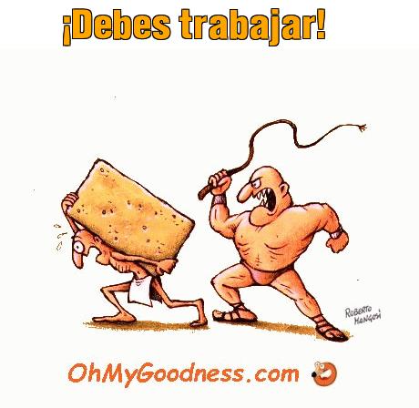 : Debes trabajar!