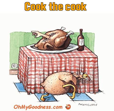 : Cook the cook