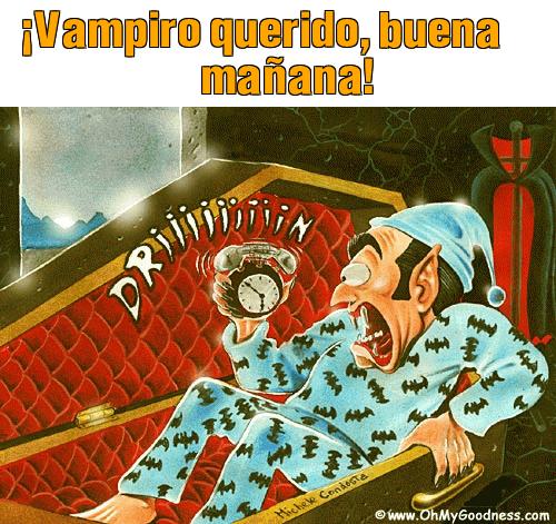 : Vampiro querido, buena maana!