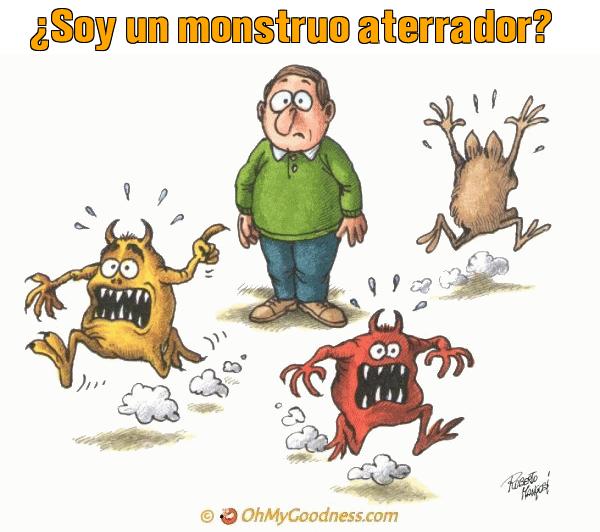 : Soy un monstruo aterrador?