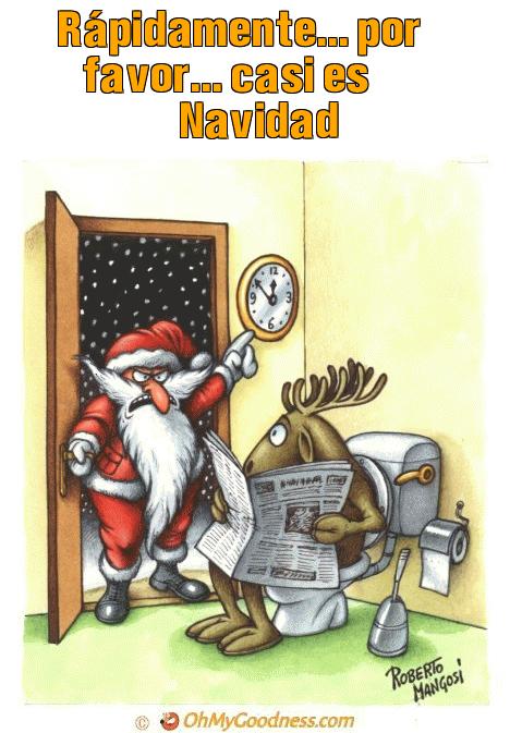 : Rpidamente... por favor... casi es Navidad