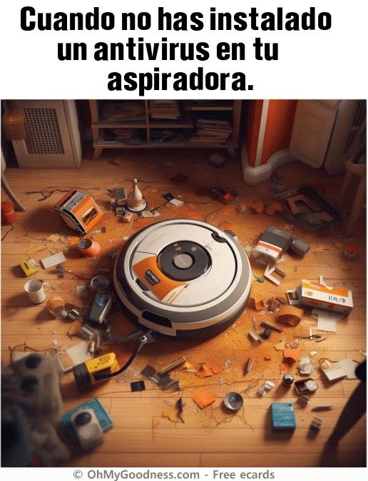 : Cuando no has instalado un antivirus en tu aspiradora.