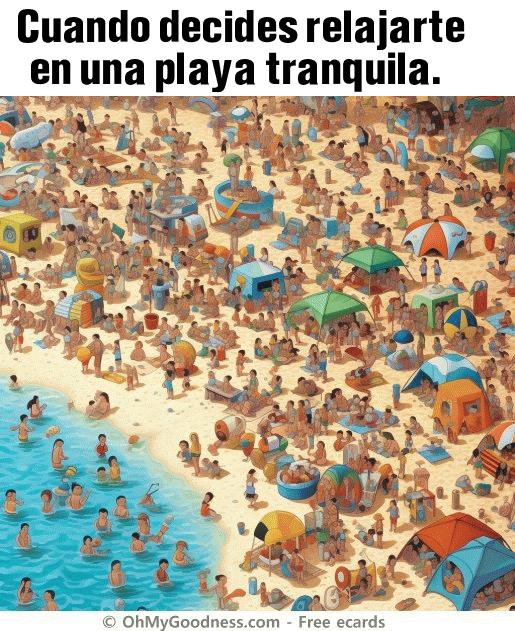 : Cuando decides relajarte en una playa tranquila.