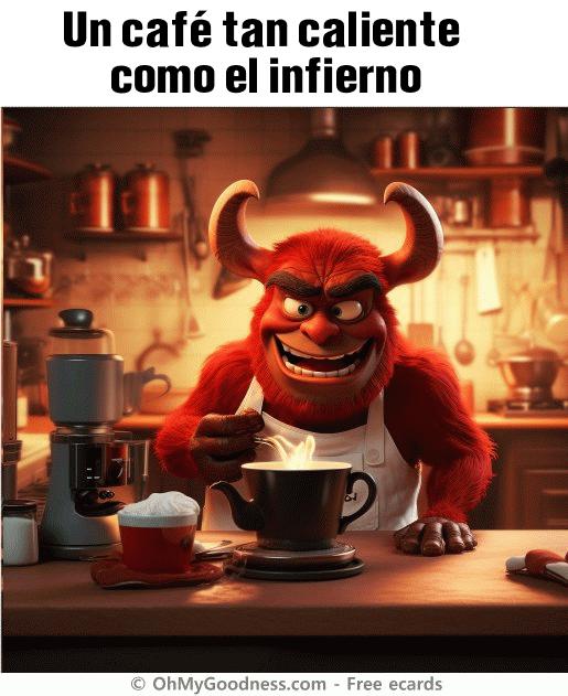 : Un caf tan caliente como el infierno