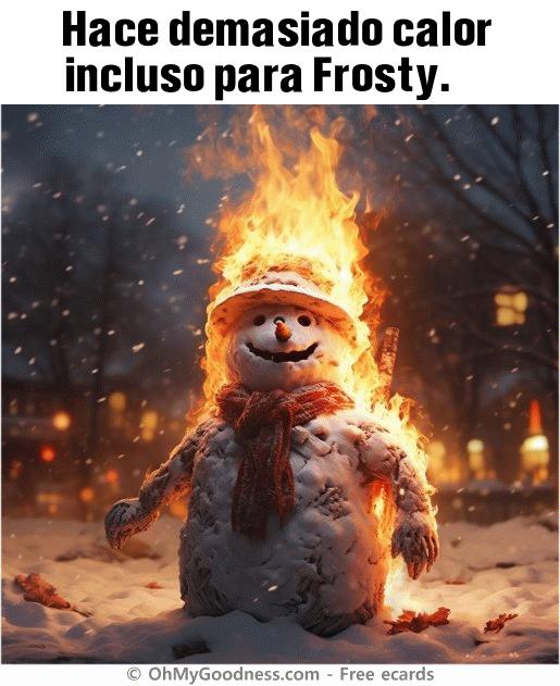 : Hace demasiado calor incluso para Frosty.