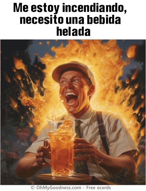 : Me estoy incendiando, necesito una bebida helada