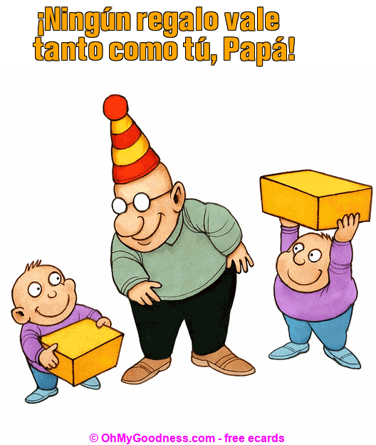 : Ningn regalo vale tanto como t, Pap!