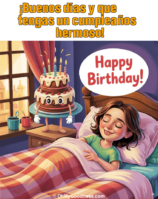 : Buenos das y que tengas un cumpleaos hermoso!