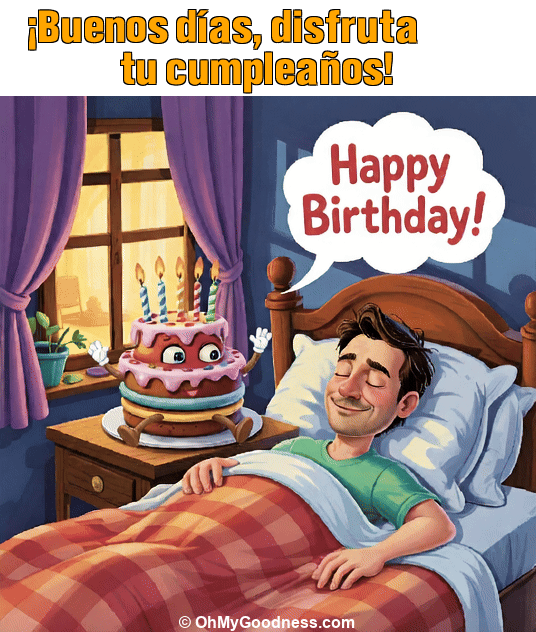 : Buenos das, disfruta tu cumpleaos!