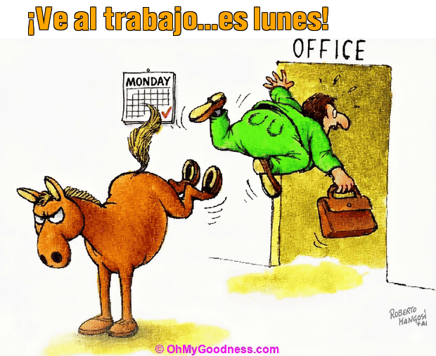 : Ve al trabajo...es lunes!