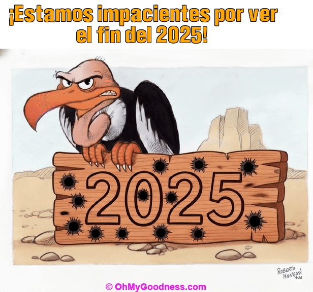 : Estamos impacientes por ver el fin del 2025!