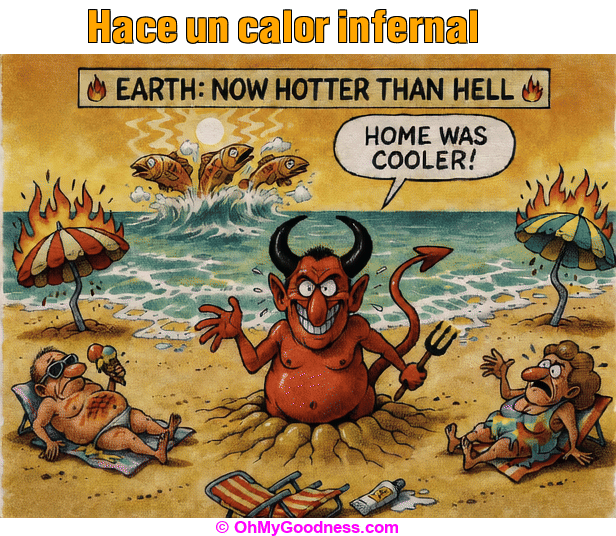: Hace un calor infernal