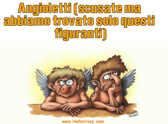 : angioletti (scusate ma abbiamo trovato solo questi figuranti)