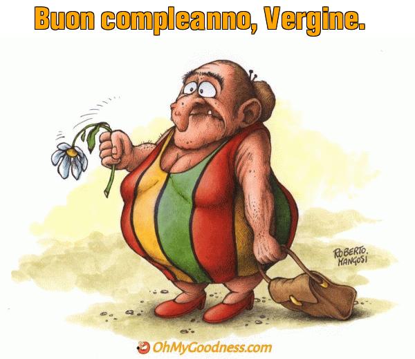 : Buon compleanno, Vergine.