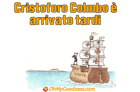 : Cristoforo Colmbo  arrivato tardi