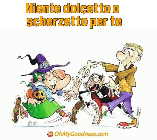 : Niente dolcetto o scherzetto per te