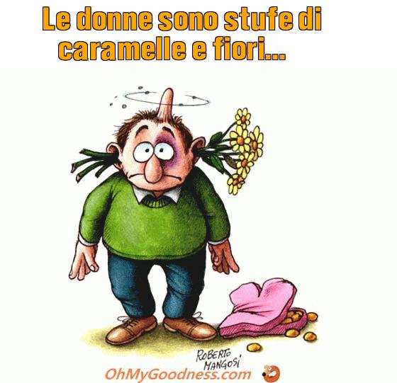 : Le donne sono stufe di caramelle e fiori...