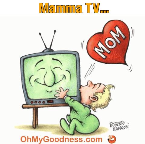 : Mamma TV...