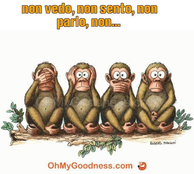 : non vedo, non sento, non parlo, non... 😜