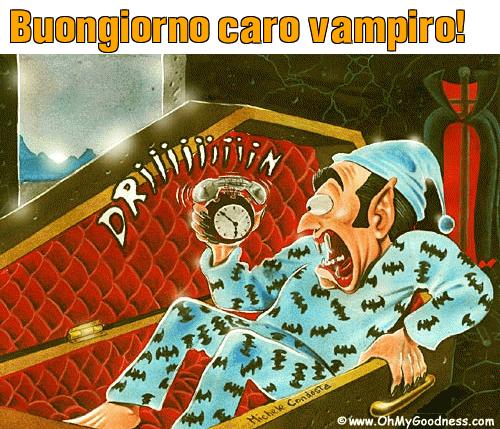 : Buongiorno caro vampiro!