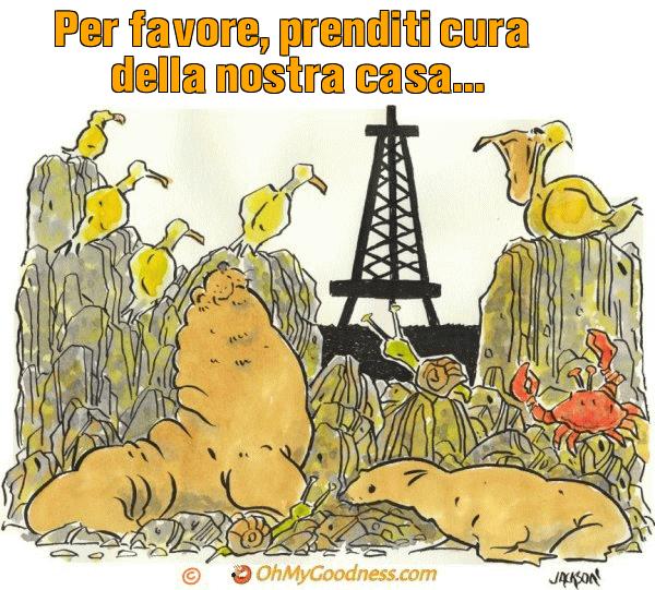 : Per favore, prenditi cura della nostra casa...