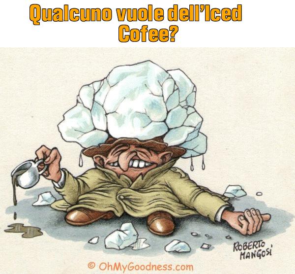 : Qualcuno vuole dell'Iced Cofee?