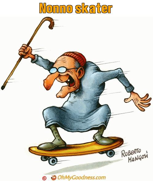 : Nonno skater