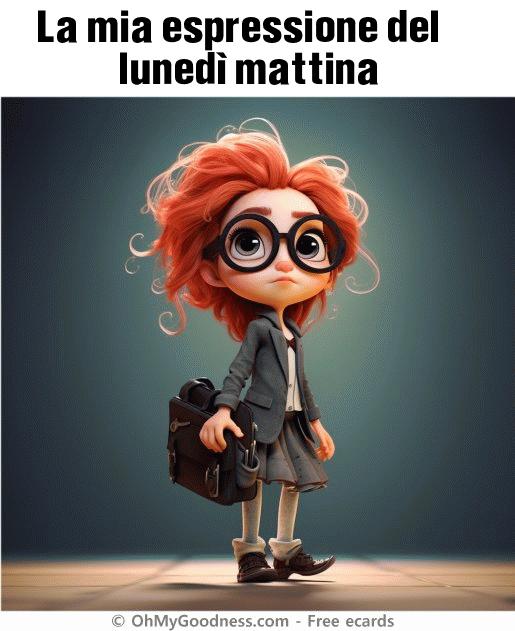 : La mia espressione del luned mattina