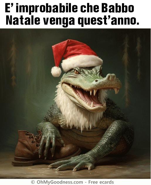 : E' improbabile  che Babbo Natale venga quest'anno.