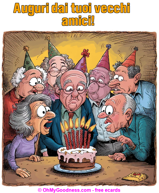 : Auguri dai tuoi vecchi amici!