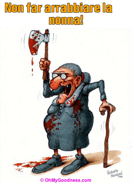 : Non far arrabbiare la nonna!