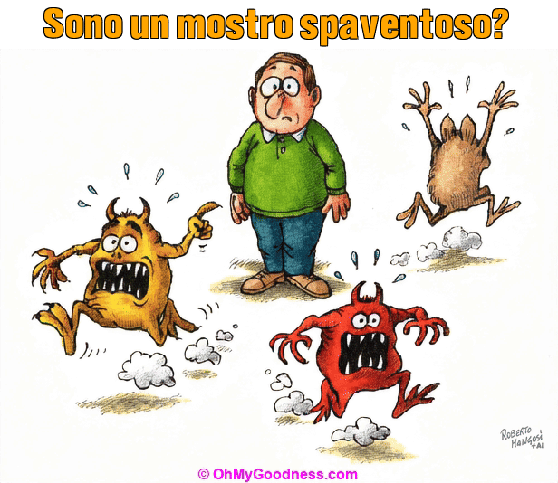 : Sono un mostro spaventoso?
