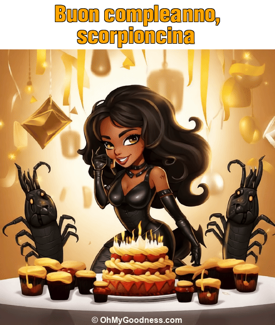 : Buon compleanno, scorpioncina