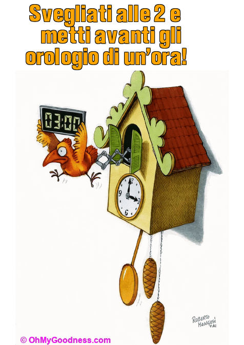 : Svegliati alle 2 e metti avanti gli orologio di un'ora!